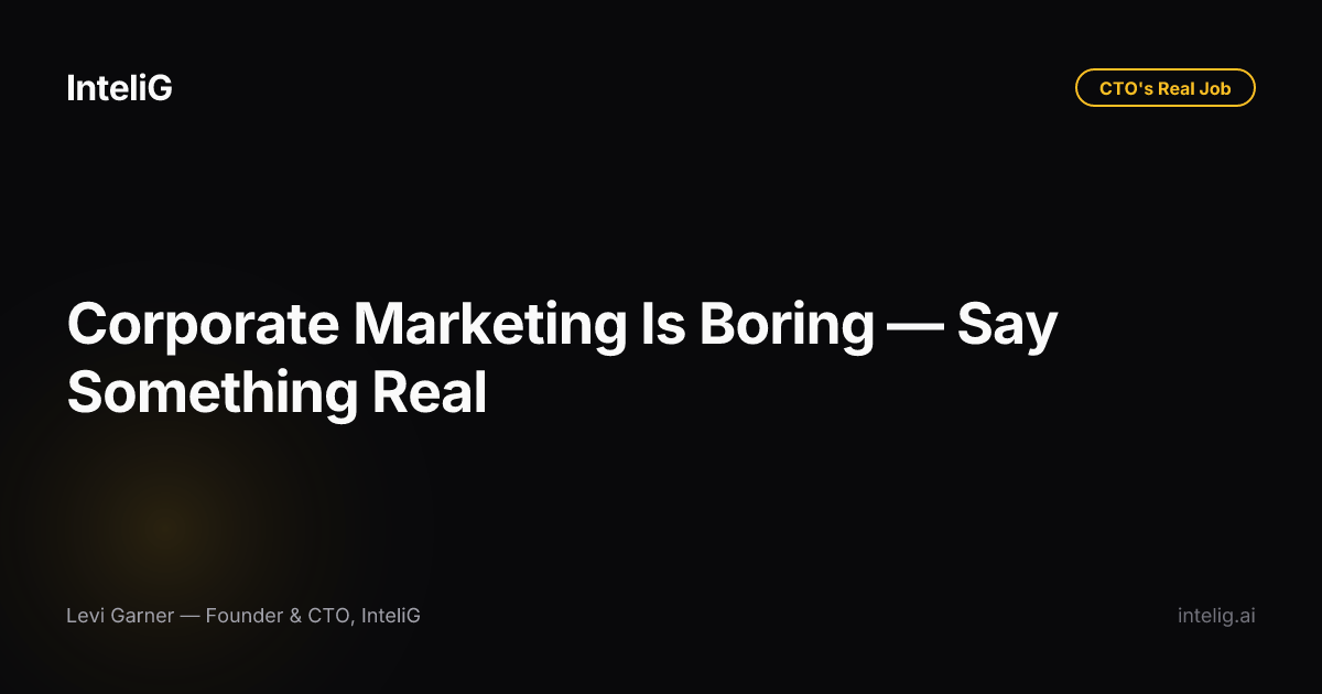 Corporate Marketing Is Boring — Say Something Real
