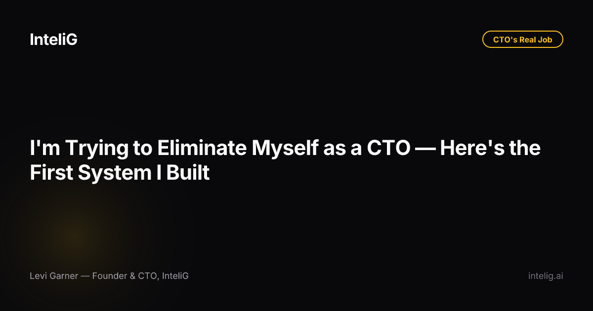 I'm Trying to Eliminate Myself as a CTO — Here's the First System I Built
