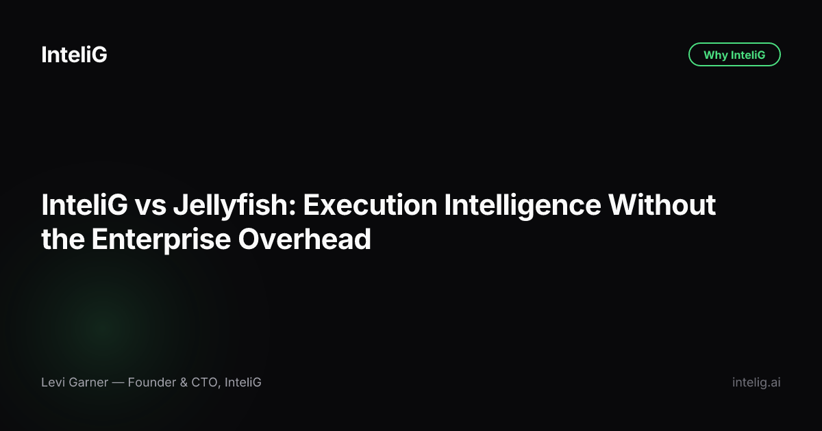 InteliG vs Jellyfish: Execution Intelligence Without the Enterprise Overhead