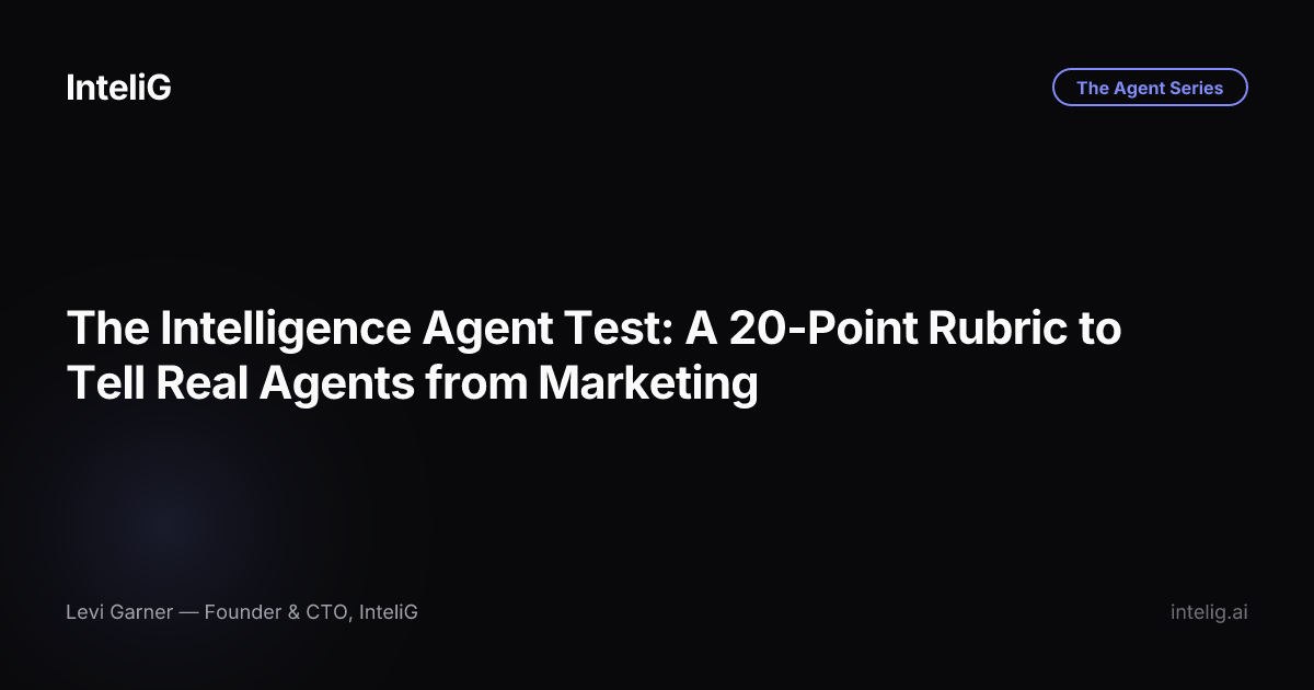 The Intelligence Agent Test: A 20-Point Rubric to Tell Real Agents from Marketing