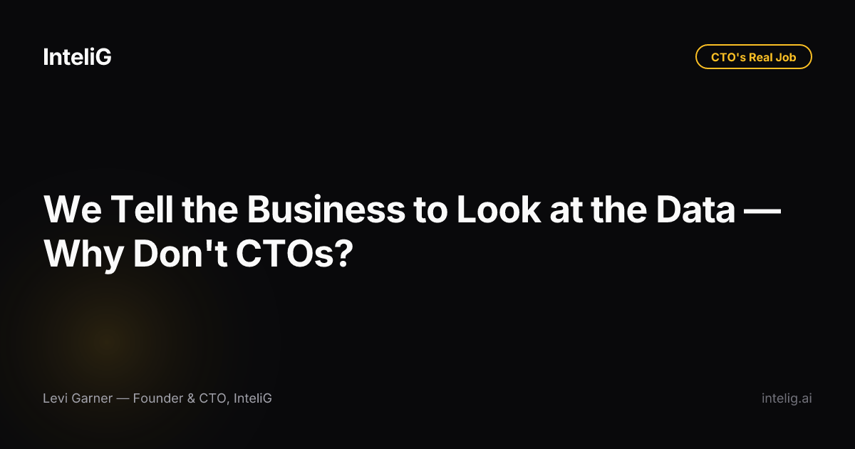 We Tell the Business to Look at the Data — Why Don't CTOs?